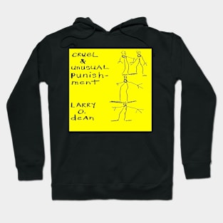 Larry O. Dean Cruel and Unusual Punishment Hoodie